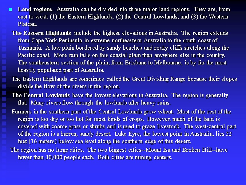 Land regions.  Australia can be divided into three major land regions.  They